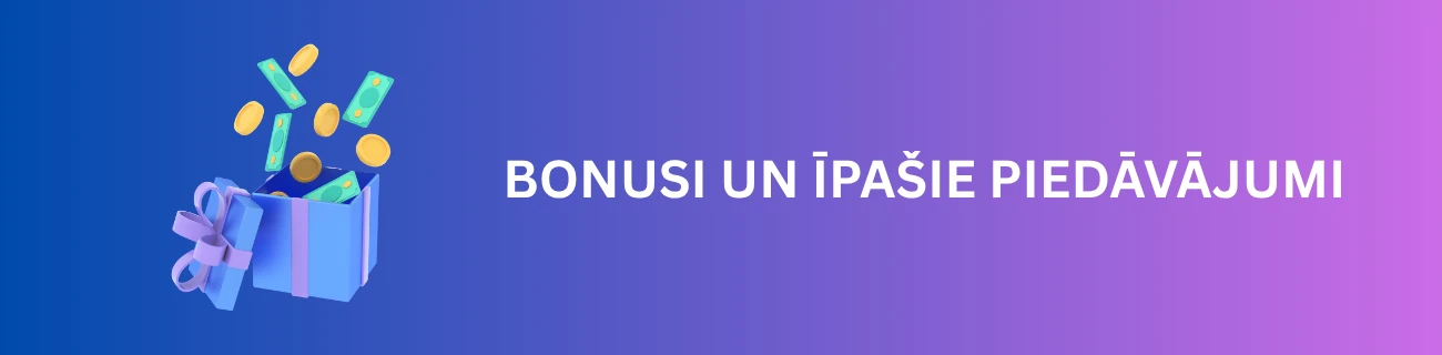 Bonusi un īpašie piedāvājumi
